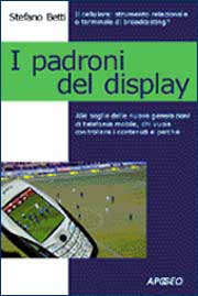 I padroni del display