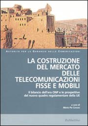 La costruzione del mercato delle telecomunicazioni fisse e mobili