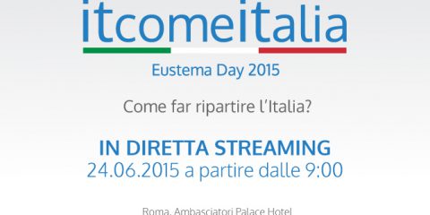 ITcomeITalia: come far ripartire l’Italia? Live streaming dall’Eustema Day 2015