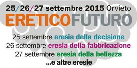 Manifattura digitale e sostenibilità: ‘Ereticofuturo’ a Orvieto dal 25 al 27 settembre