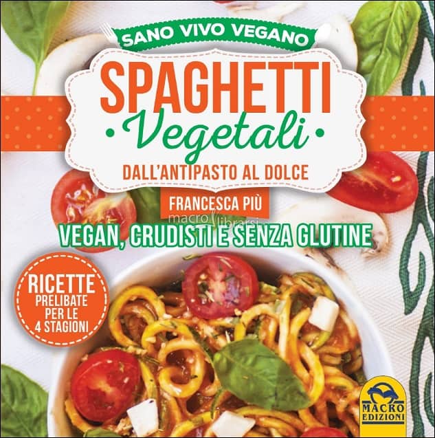 Speghetti Vegetali dall'Antipasto al Dolce