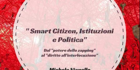‘Smart citizen, Istituzioni e politica’: in download gratuito il nuovo libro di Michele Vianello