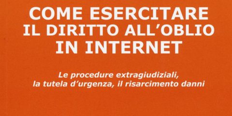 Come esercitare il diritto all’oblio in Internet