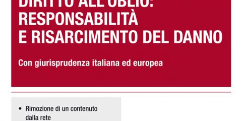 Diritto all’oblio: responsabilità e risarcimento del danno