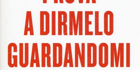 Prova a dirmelo guardandomi negli occhi