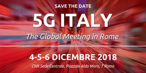 Save the Date: 5G Italy – The Global Meeting in Rome, 4-5-6 Dicembre 2018