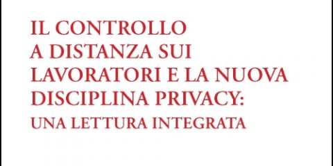Il controllo a distanza sui lavoratori e la nuova disciplina privacy