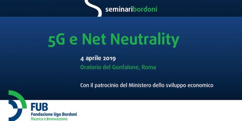 #SeminariBordoni: 5G e Net Neutrality. 4 aprile 2019 | Oratorio del Gonfalone, Roma