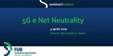 Save the Date. Seminari FUB: “5G e Net Neutrality”. Roma, 4 aprile 2019