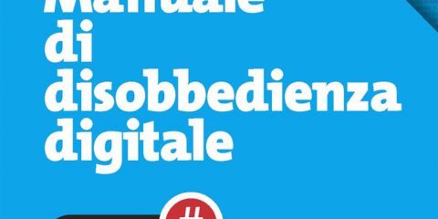 Manuale di disobbedienza digitale