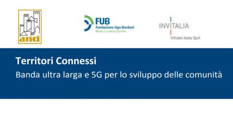 “Territori connessi. Banda ultra larga e 5G per lo sviluppo delle comunità”, domani evento FUB e ANCI ad Arezzo