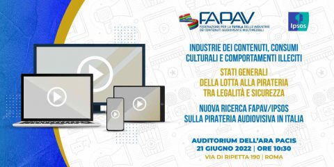 Stati Generali della lotta alla pirateria tra legalità e sicurezza, domani a Roma presentazione dei nuovi dati FAPAV/Ipsos