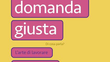 Fare la domanda giusta. L’arte di lavorare con ChatGPT e le AI