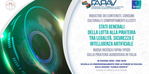 “Stati Generali della lotta alla pirateria”, la nuova ricerca FAPAV/Ipsos il 18 giugno a Roma
