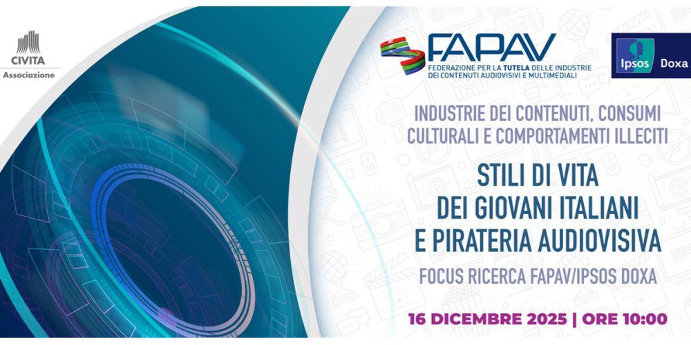 Stili di vita dei giovani italiani e pirateria audiovisiva, il 16 dicembre nuovo studio FAPAV/Ipsos Doxa